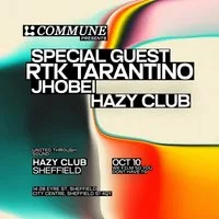 Commune Presents: RTK Tarantino, Jhobei & Special Guest at Hazy Club Sheffield