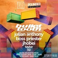 BULLET TOOTH | Groovebox x Bounded at SteelYard Sheff at SYSheffield (Steel Yard)