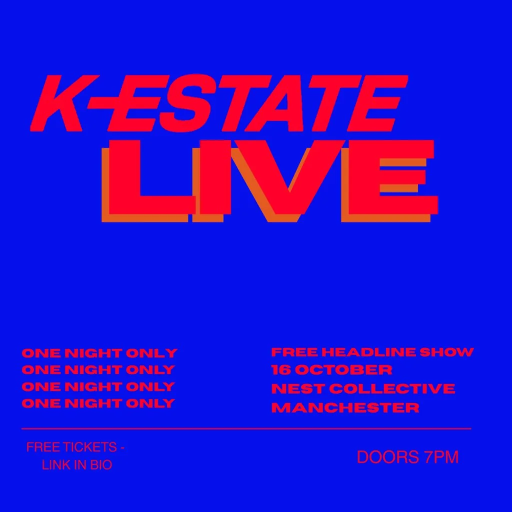 K-ESTATE LIVE @ Nest Collective, Manchester 16th October 2026
