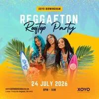 Reggaeton Rooftop Party (Birmingham) July at XOYO