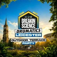 Breakin Science x Drumatics Leicester | Summer Terrace Party at O2 Academy 2 Leicester