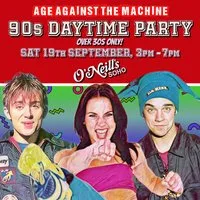 90s Daytime Party: Age Against The Machine (Over 30s), 3pm-7pm at O'Neills, Wardour Street