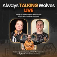 Always Talking Wolves Live Podcast at Molineux Stadium