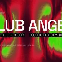 Clock Factory Presents: Club Angel at Clock Factory Bristol