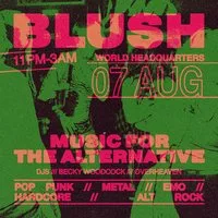 Blush - Music For The Alternative - Friday 7th August at World Headquarters