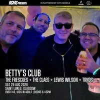 Bettys Club, The Frescoes, The Claes, Lewis Wilson, TRNDS at Saint Lukes And The Winged Ox