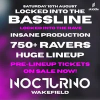 Locked Into The Bassline - WAKEFIELD Club Nocturno at Club Nocturno