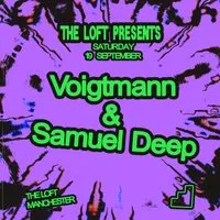 The Loft: Voigtmann & Samuel Deep (All Night Long) at The Loft MCR