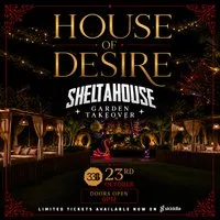 House of Desire: SheltaHouse Garden Takeover