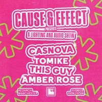 Cause & Effect Presents: Casnova, Tomike, Amber Rose at Red Arch, Manchester
