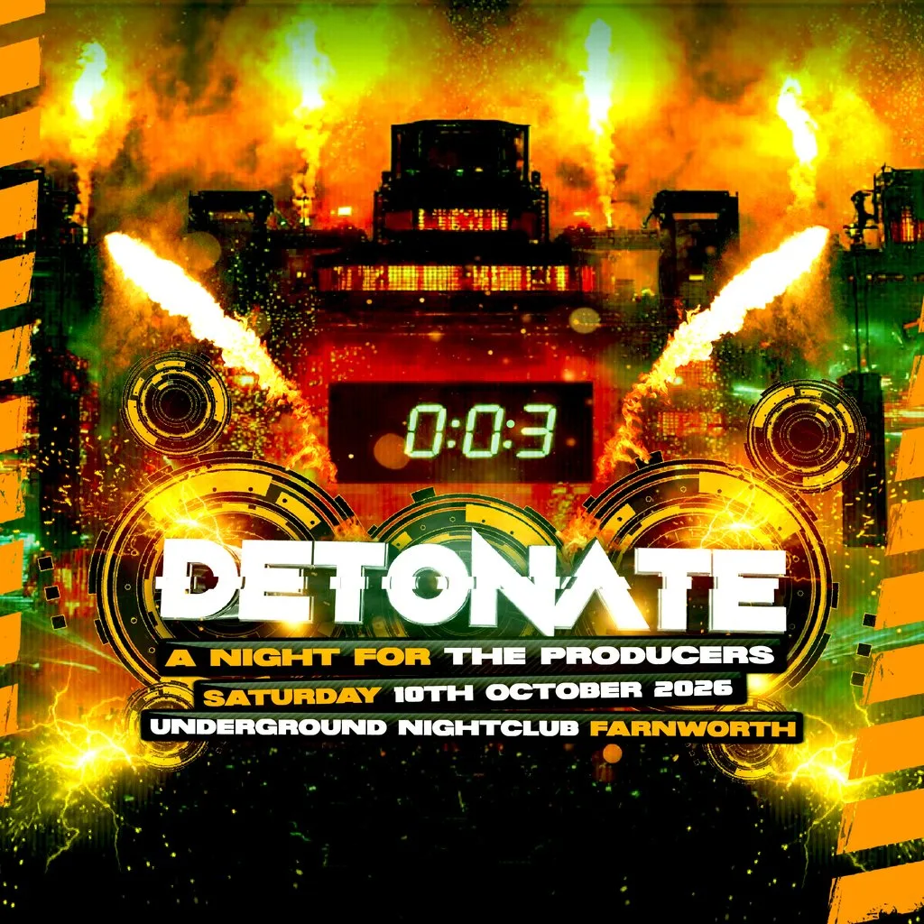 DETONATE: A Night For The Producers at Underground Farnworth Bolton Market Street 105