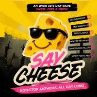 Say Cheese - An afternoon of pure Anthem Energy. ONLY for 30+ at The Roxy