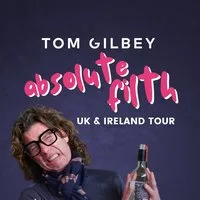Tom Gilbey: Absolute Filth at The Old Market