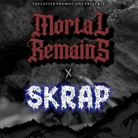 Mortal Remains - SKRAP at Corporation
