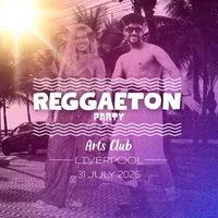 Reggaeton Party (Liverpool) July 2026 at Arts Club Lounge