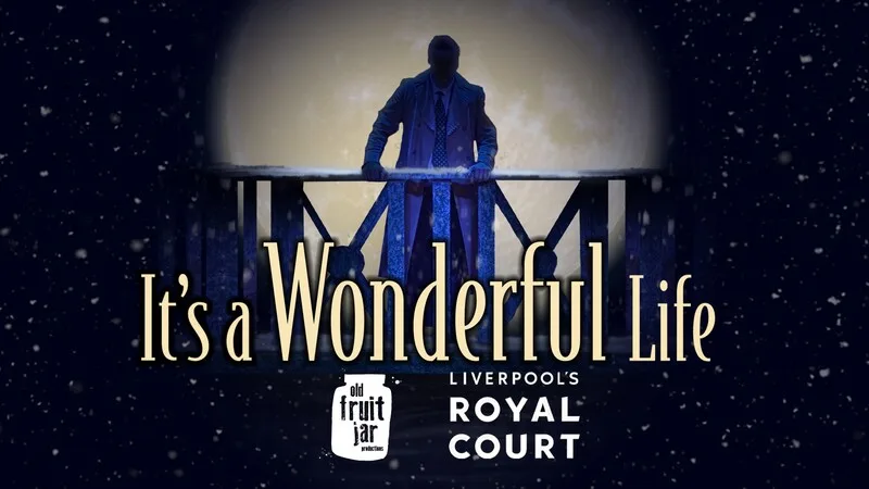 It’s A Wonderful Life at Liverpool Royal Court Studio