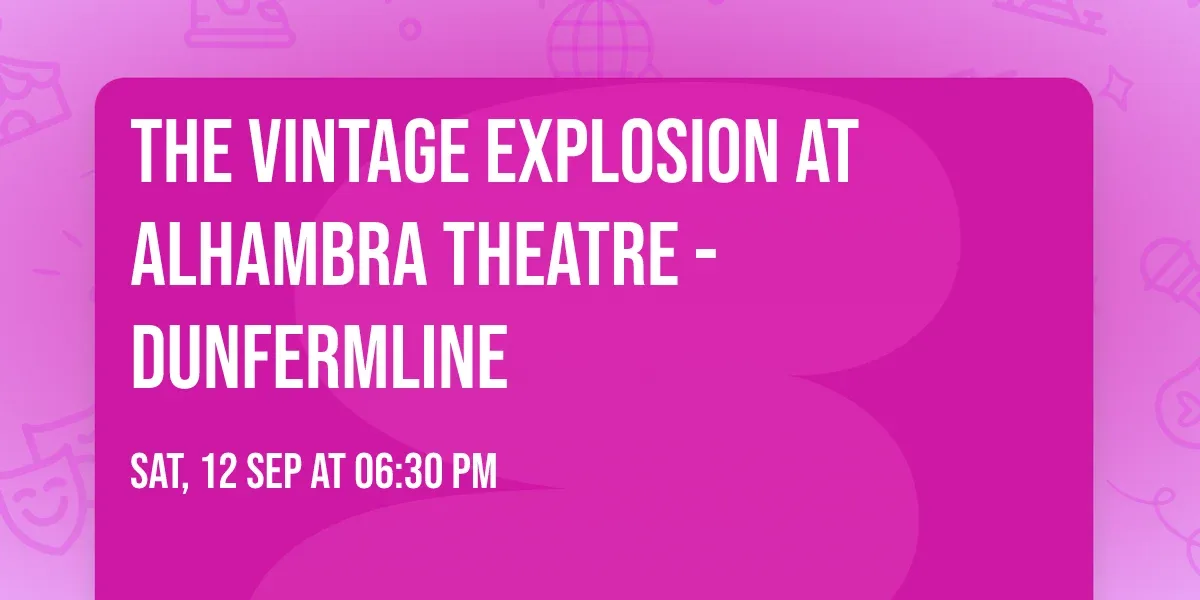 The Vintage Explosion at Alhambra Theatre - Dunfermline at Alhambra Theatre - Dunfermline