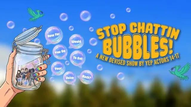 YEP: Stop Chattin Bubbles! at Liverpool Everyman Theatre