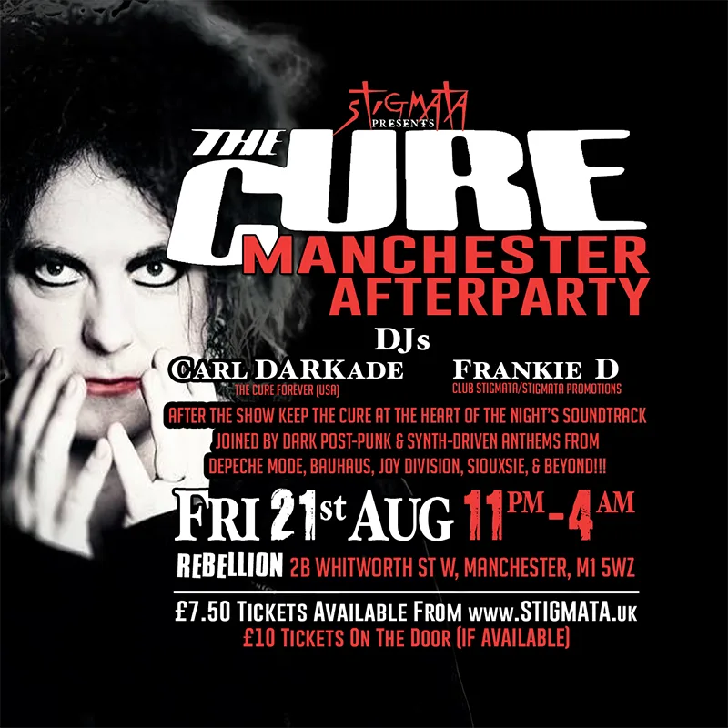 THE CURE -  AFTERPARTY - MANCHESTER at Rebellion Manchester