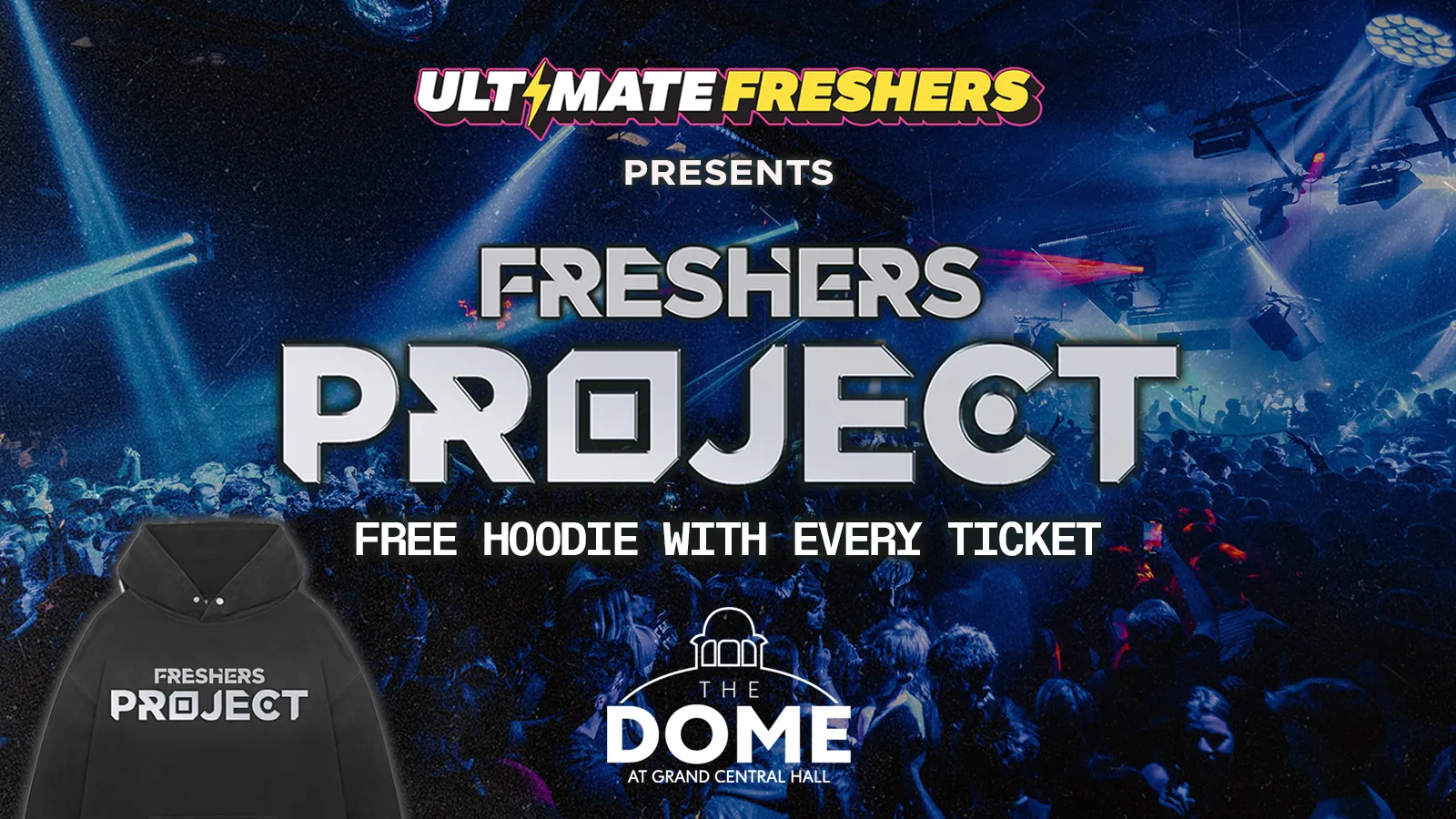 FRESHERS PROJECT LIVERPOOL 2026 ⚡️ Sold Out 15 years Running! 👕 FREE Hoodie with Every Ticket! at The Dome at Grand Central Hall