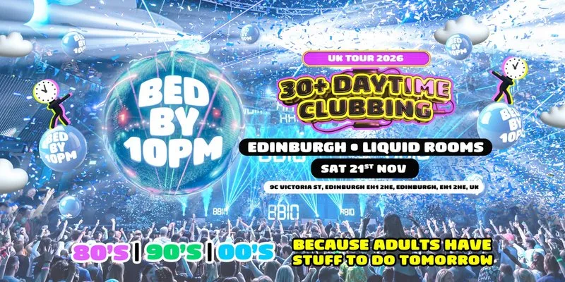 Bed By 10pm Is Coming To Edinburgh! at Liquid Rooms