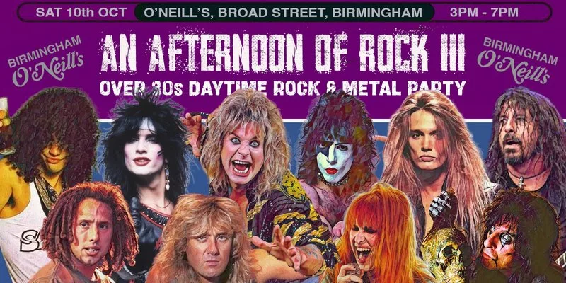 BIRMINGHAM An Afternoon of Rock III - Rock/Metal for the over 30s: 3pm-7pm, 10th October at O'Neills Broad Street