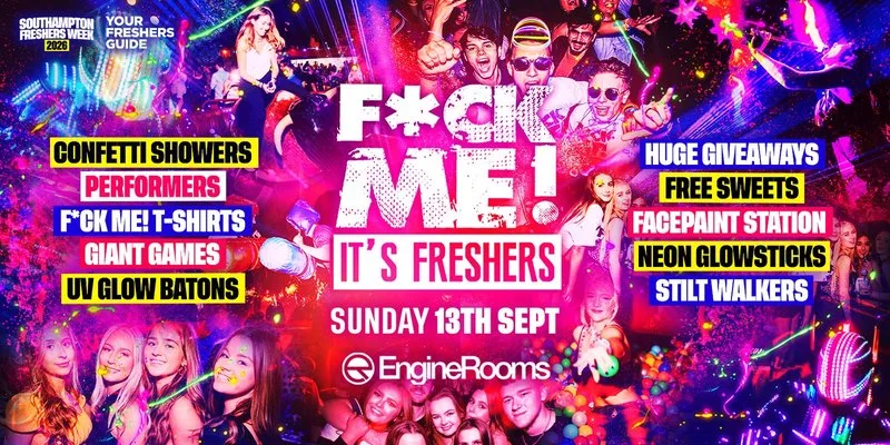 F*CK ME It's Freshers Southampton at The Engine Rooms