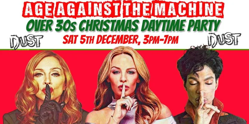 BRIGHTON Age Against The Machine: Over 30s Xmas Afternoon Party - Sat 5 Dec, 3pm-7pm at DUST Venue Brighton