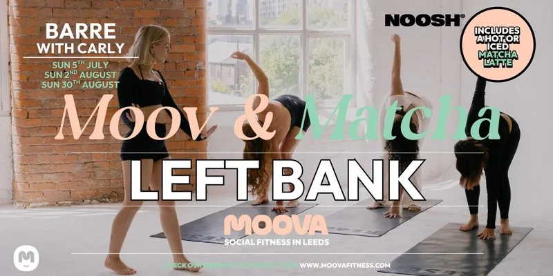 NEW! MOOV & MATCHA: BARRE w/ Carly - Sun 30th Aug @ 9.30am at Left Bank Leeds