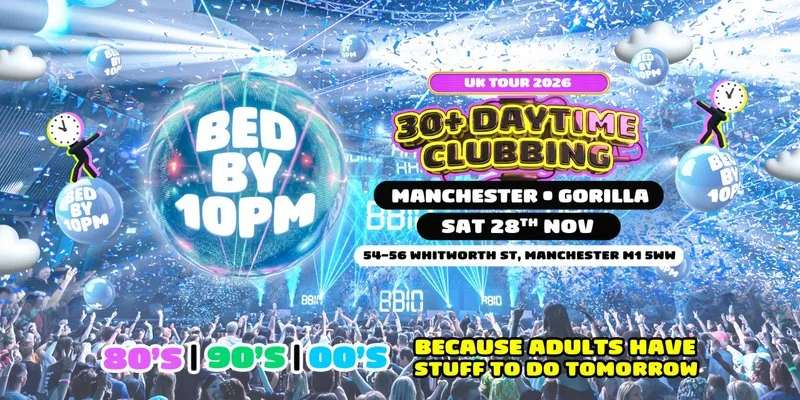 Bed By 10pm - Manchester! at Gorilla