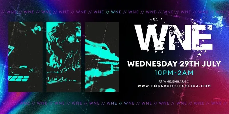 WNE- Wed 29th July at Embargo Republica