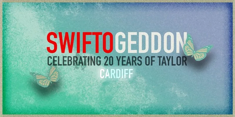 Swiftogeddon - The Taylor Themed Club Night - Cardiff