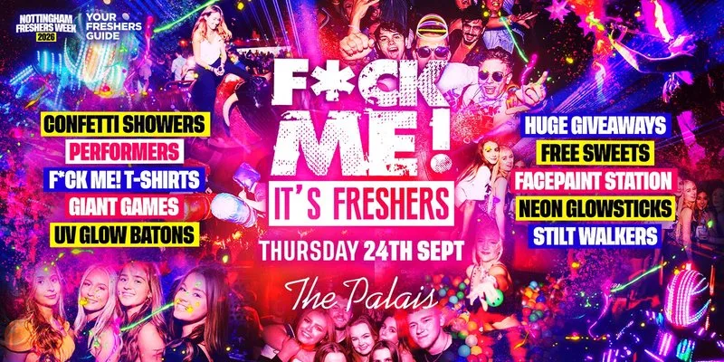 F*CK ME It's Freshers Nottingham at The Palais