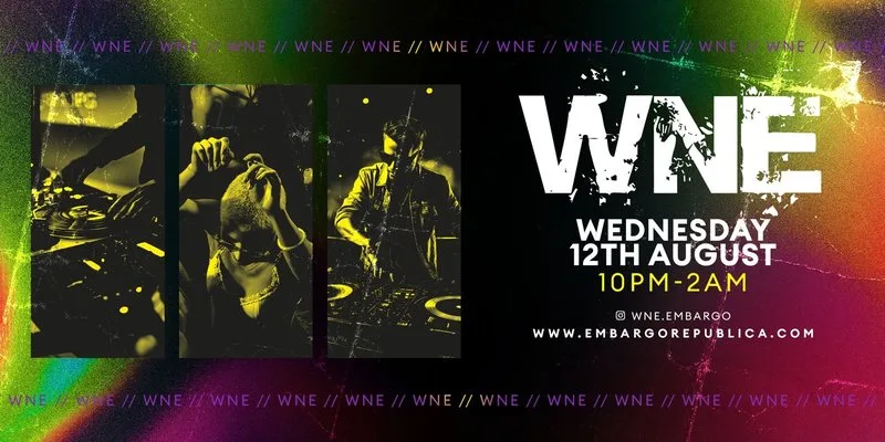 WNE- Wed 12th August at Embargo Republica