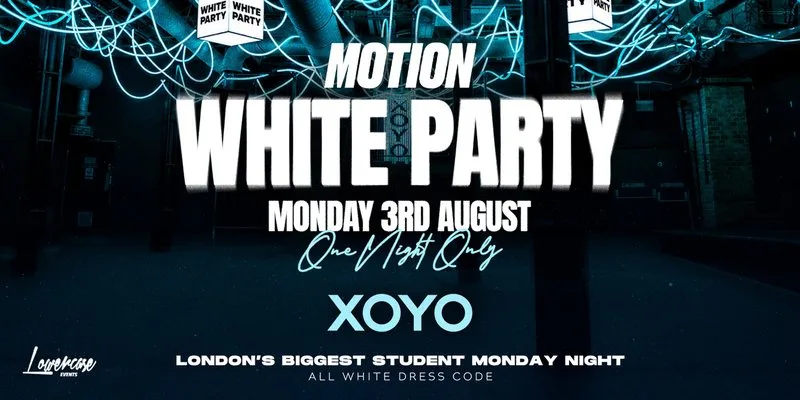 MOTION Every Monday - [WHITE PARTY SPECIAL] at XOYO