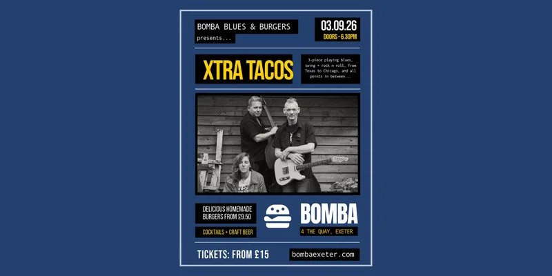 Blues & Burgers | XTRA TACOS | 03.09:26 | Bomba Exeter at Bomba