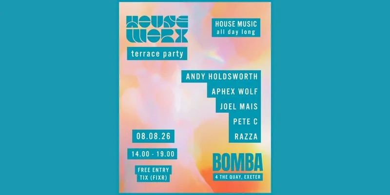 Houseworx Terrace Party | 08.08.26 | Bomba Exeter at Bomba