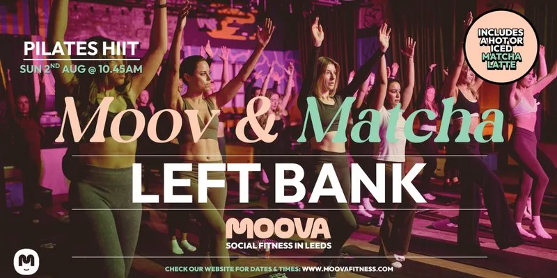 PILATES HIIT w/ Louise: MOOV & MATCHA - Sun 2nd Aug @ 10.45am at Left Bank Leeds