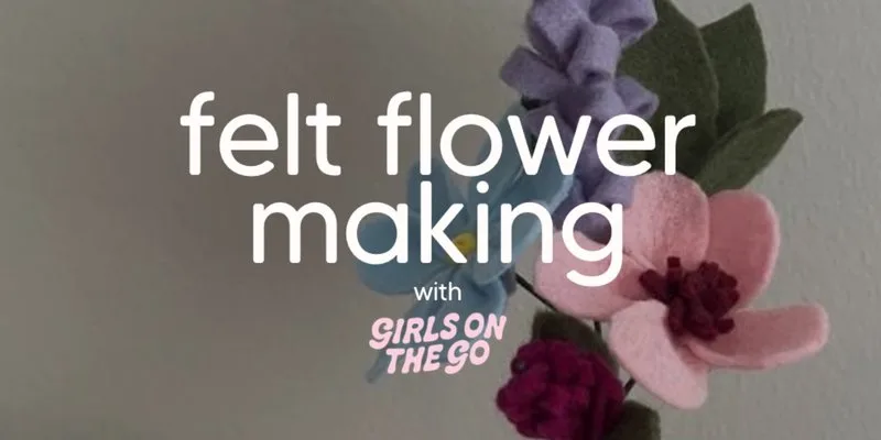 GOTG Solo Felt Flower Making at Mattina