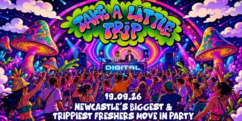 TAKE A LITTLE TRIP! 🍄🌈💘🦋💫 NEWCASTLE'S ONLY SUPERCLUB DIGITAL | 3000+ STUDENTS | FRESHERS MOVE IN SATURDAY at Digital