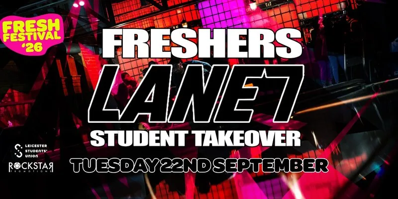Freshers Student Takeover - LANE 7! at Lane 7 Leicester