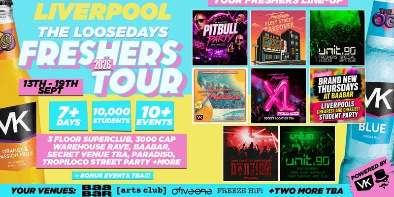 THE OFFICIAL VK X LOOSEDAYS LIVERPOOL FRESHERS WEEK ONE BAND 2026 🤩💕 NOW LESS THAN £2.50 PER EVENT! 🪩⚡️ 7+ DAYS - 10+ EVENTS // INCLUDES TROPILOCO, UNIT.90, DVOTION, SUPERCLUBS, WAREHOUSES, FLEET STREET TAKEOVER + WAYYY MORE!! at Liverpool city centre