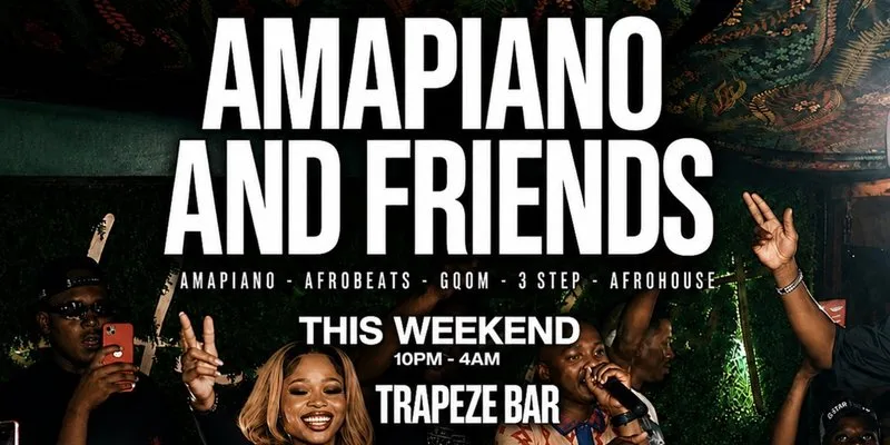 AMAPIANO & FRIENDS - Amapiano & Afrobeats in Shoreditch at Trapeze