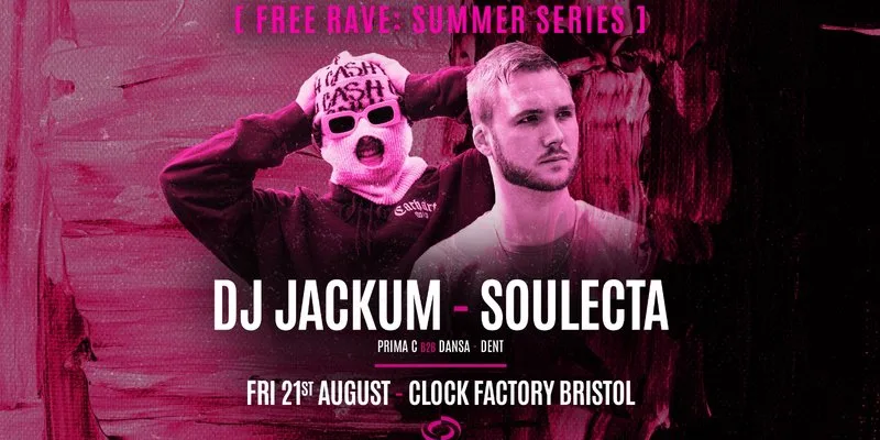 Bristol FREE Rave [Summer Series] • DJ Jackum & Soulecta at Clock Factory Bristol