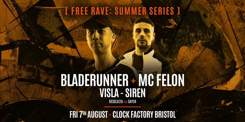 Bristol FREE Rave [Summer Series] • Bladerunner + MC Felon, VISLA & Siren at Clock Factory Bristol