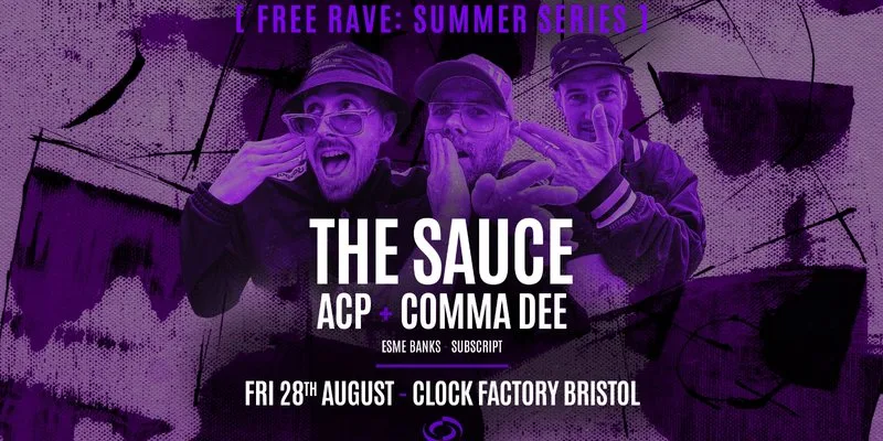 Bristol FREE Rave [Summer Series] • The Sauce & ACP + Comma Dee at Clock Factory Bristol