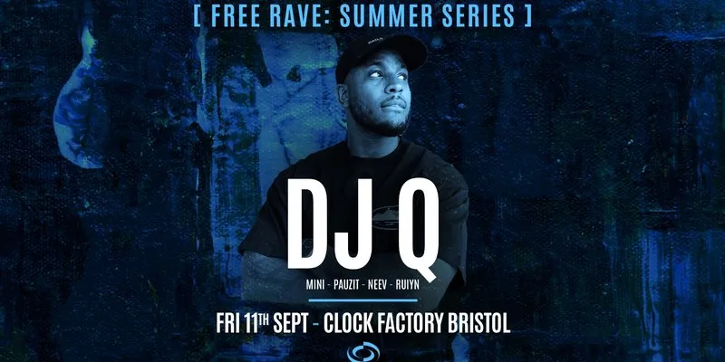 Bristol FREE Rave [Summer Series] • DJ Q at Clock Factory Bristol