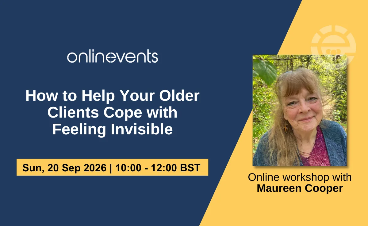 How to Help Your Older Clients Cope with Feeling Invisible - Maureen Cooper at Online