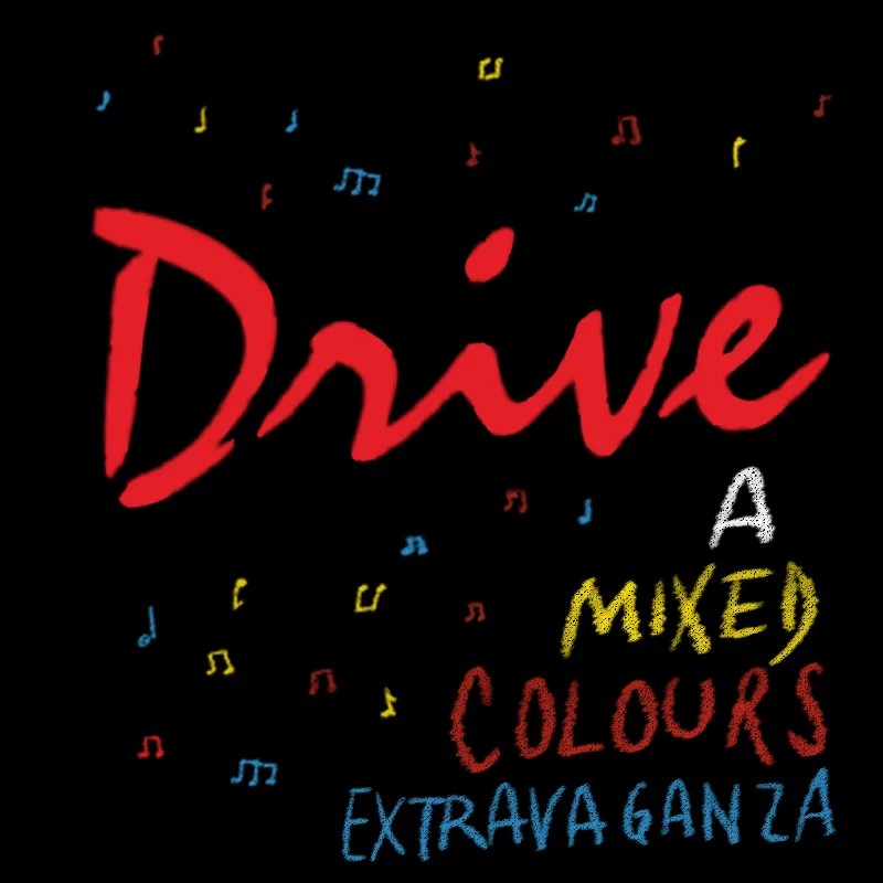 Drive – A Mixed Colours Extravaganza