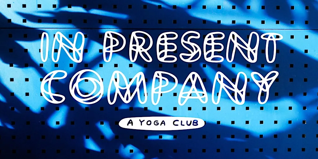 IN PRESENT COMPANY: YOGA CLUB at Altogether Otherwise